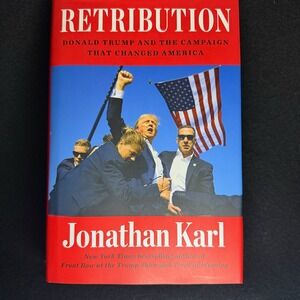 Retribution Donald Trump Campaign That Changed America Jonathan Karl Hardcover
